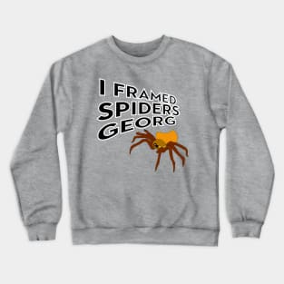 I Framed Spiders Georg Crewneck Sweatshirt